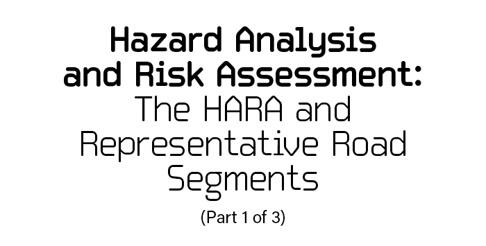 Hazard Analysis and Risk Assessment: The HARA and Representative Road  Segments (Part 1 of 3)