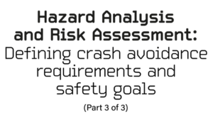 FEATURE: Hazard Analysis and Risk Assessment (HARA) – Defining crash avoidance requirements and safety goals (Part 3 of 3)